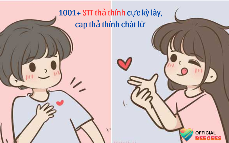 1001+ STT thả thính cực kỳ lầy, cap thả thính chất lừ