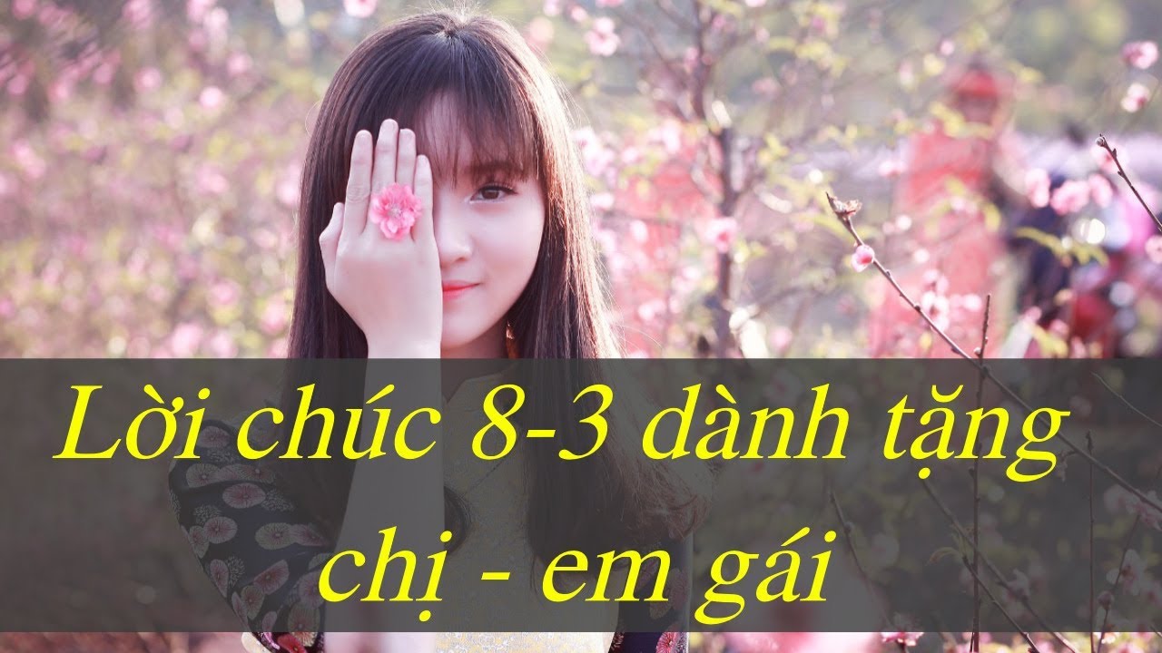 Lời chúc 8/3 dành cho chị-em gái